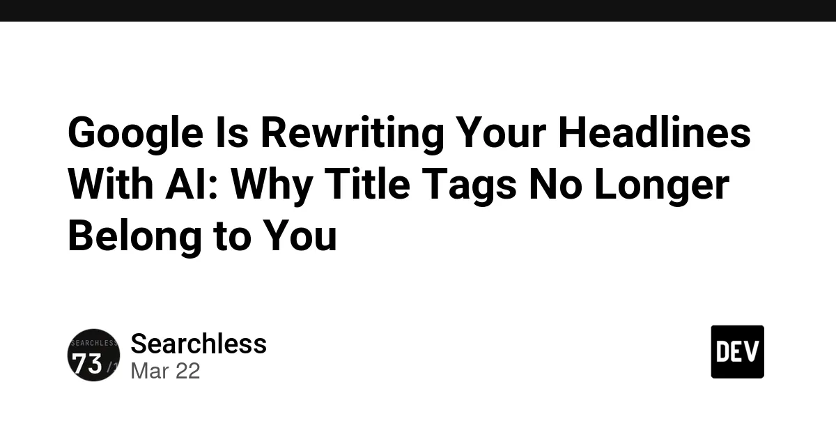 Google AI Is Now Rewriting Your Search Result Headlines — Without Asking