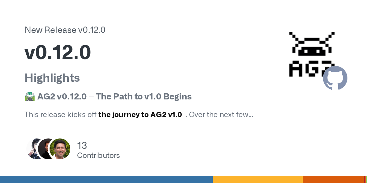 AG2 Starts Its March to 1.0 by Cleaning House Instead of Adding Another Agent Demo