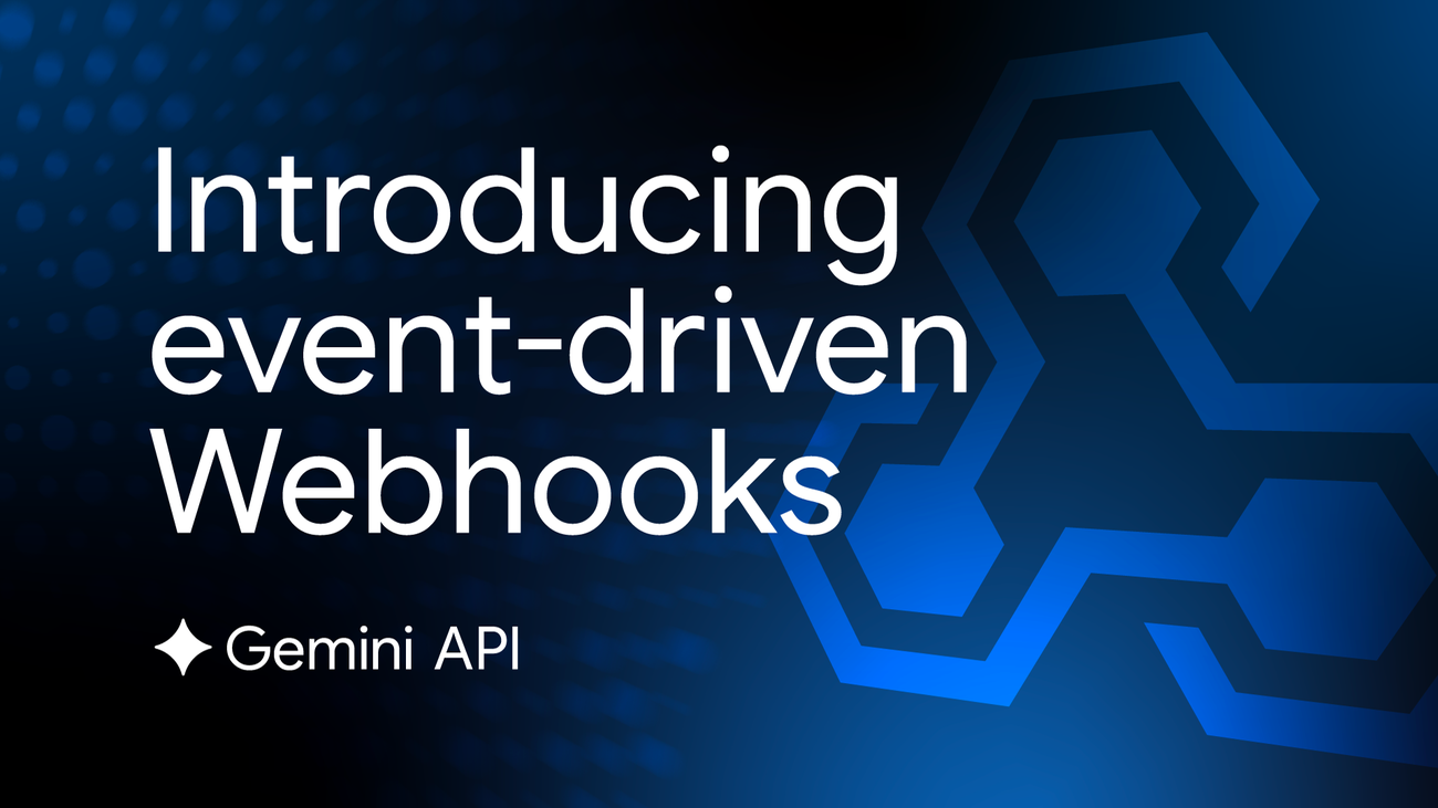 Your Agent Workflows Don't Have to Poll Anymore — Gemini API Webhooks Are Here
