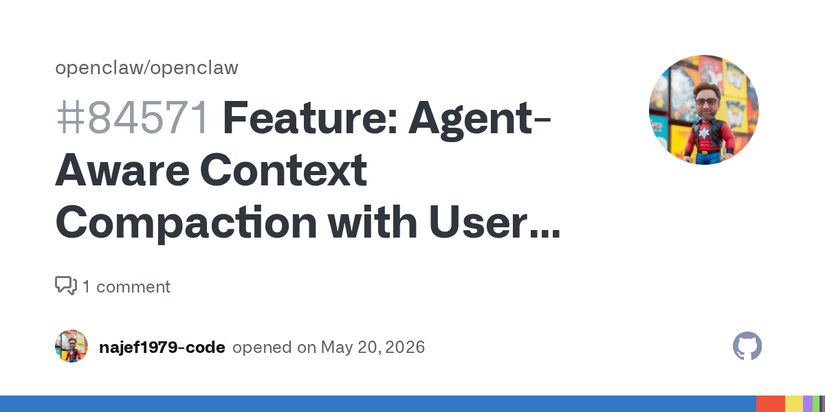 OpenClaw’s Agent-Aware Compaction Request Gets One Thing Right: Context Is Operational State, Not Garbage