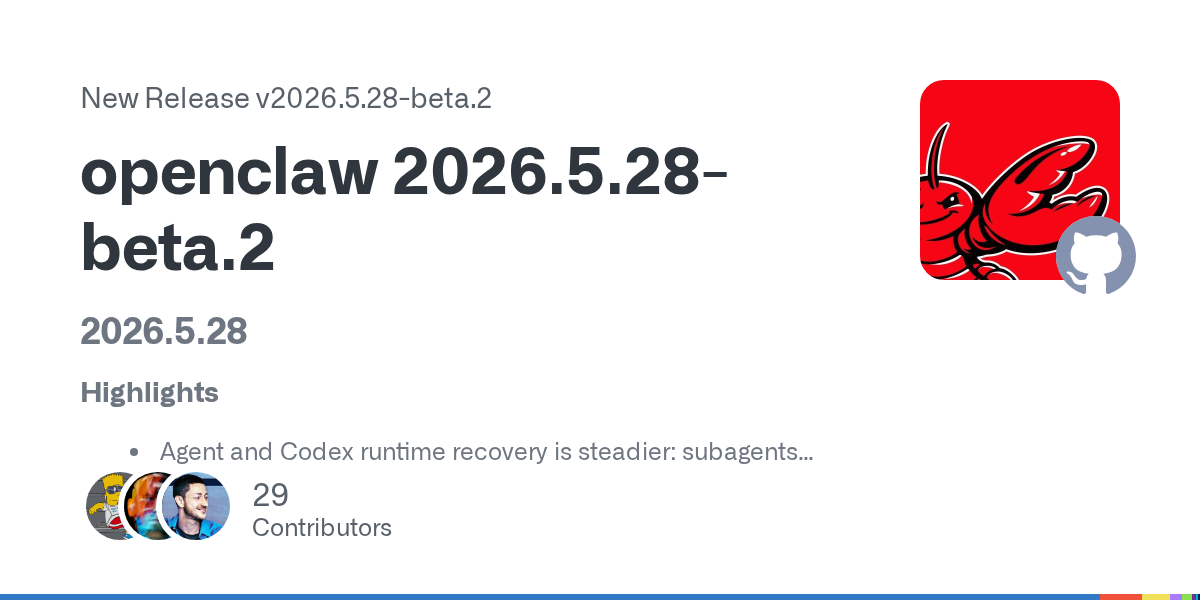 OpenClaw v2026.5.28-beta.2 Is a Runtime-Recovery Release Wearing a Feature Changelog