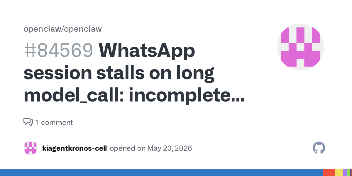 OpenClaw’s WhatsApp Stall Shows Why Agent Platforms Need Delivery Semantics, Not Just Model Timeouts