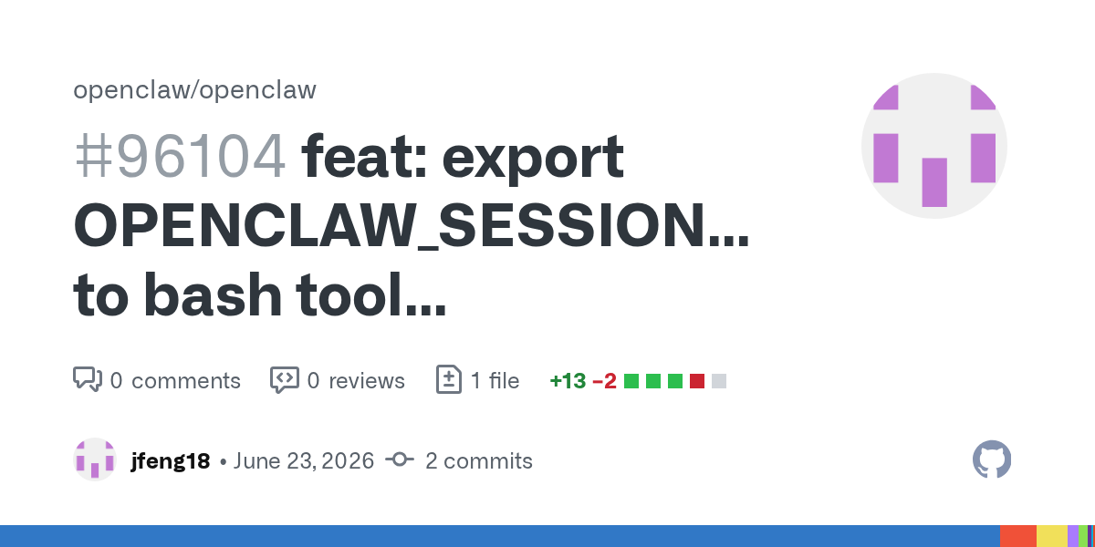 OpenClaw’s OPENCLAW_SESSION_ID PR Turns Bash Commands Into Auditable Agent Work