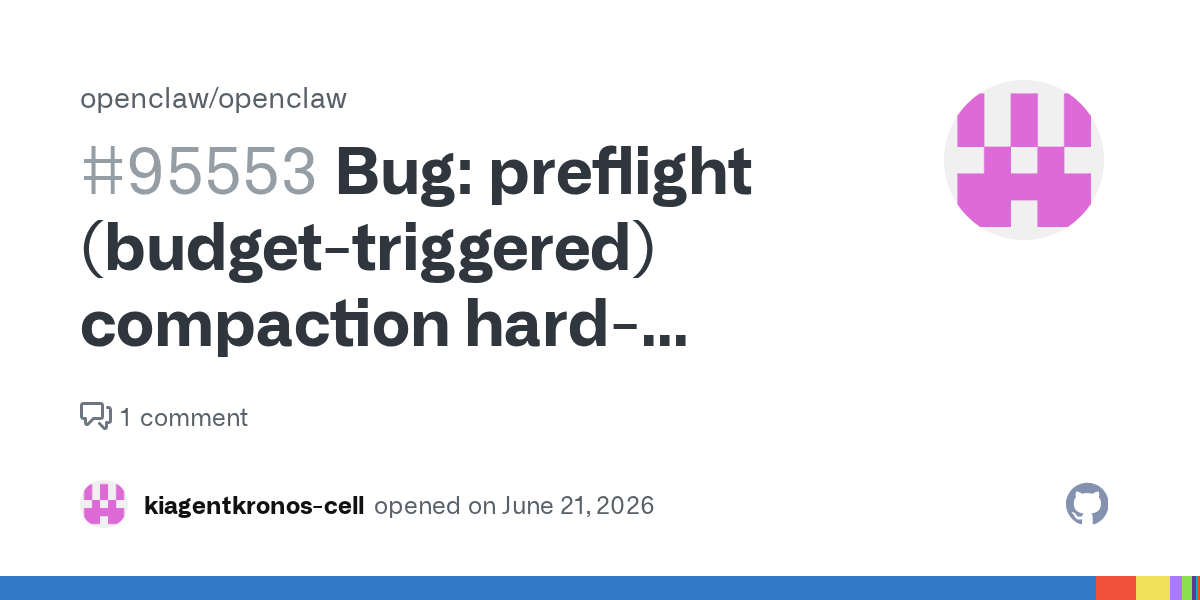 OpenClaw’s 60-Second Preflight Compaction Bug Turns Token Governance Into Latency Tax