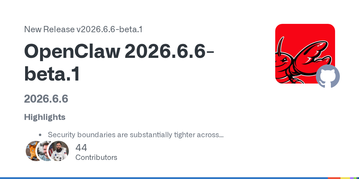 OpenClaw v2026.6.6-beta.1 Is a Security Release Wearing a Platform Release Jacket