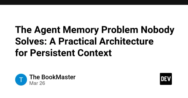 The Agent Memory Problem Nobody Solves: A Practical Three-Layer Architecture for Persistent Context