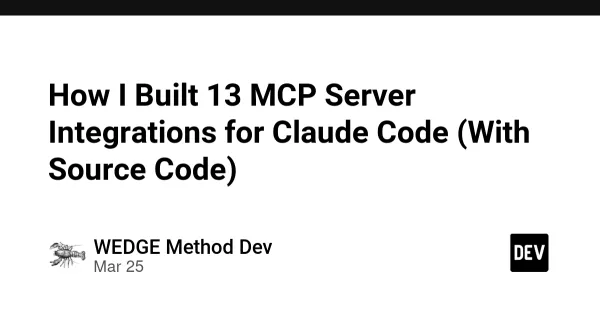 How I Built 13 MCP Server Integrations for Claude Code (With Source Code)