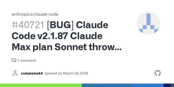 [BUG] Claude Code v2.1.87 — Claude Max Sonnet Throwing "Rate Limit Reached" Immediately at Startup (HN: 248pts, 180 comments)