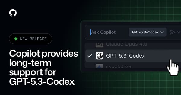 GPT-5.3-Codex Is Now GitHub Copilot's First Long-Term Support Model