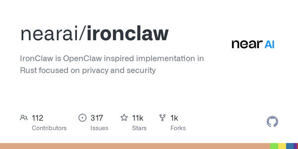 IronClaw: OpenClaw-Inspired Rust Implementation Focused on Privacy & Security (nearai/ironclaw)