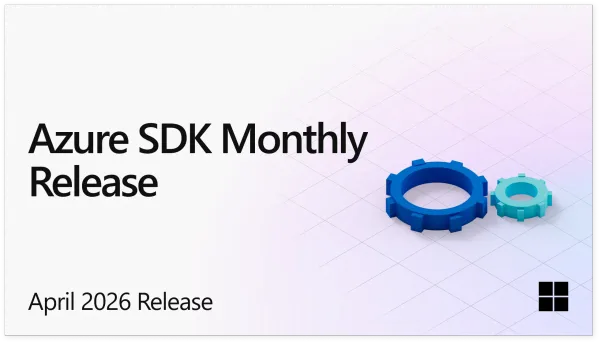 Azure SDK’s April Drop Shows Microsoft Is Quietly Standardizing the Foundry Developer Surface