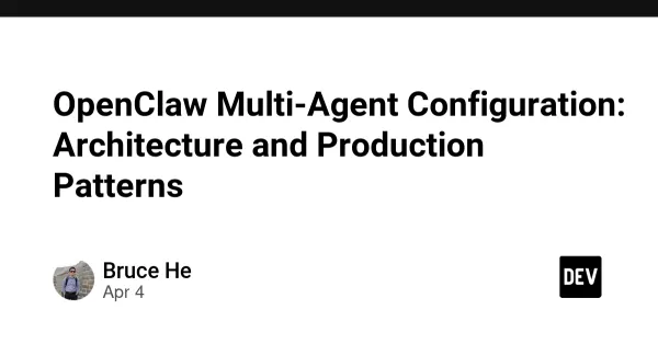 OpenClaw Multi-Agent Configuration: Architecture and Production Patterns