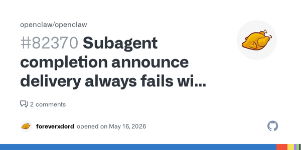 OpenClaw’s Subagent Completion Regression Shows Multi-Agent Orchestration Is Still a Delivery Problem