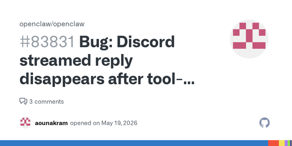 OpenClaw’s Discord Message-Loss Bug Shows Tool Failure Is a UI State Problem
