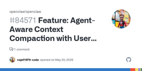 OpenClaw’s Agent-Aware Compaction Request Gets One Thing Right: Context Is Operational State, Not Garbage
