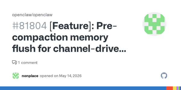 OpenClaw’s Channel MemoryFlush Proposal Gets the Agent-Memory Problem Exactly Half Right