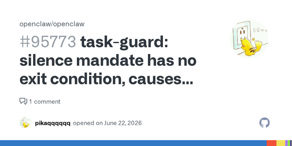 Task Guard’s NO_REPLY Bug Shows Why Agent Safety Instructions Need Exit Conditions